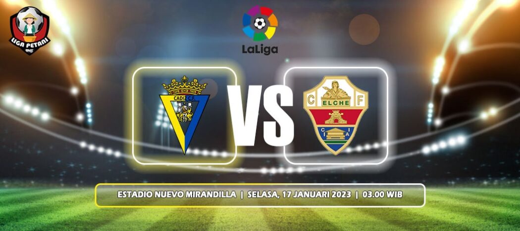 Prediksi Cadiz Vs Elche