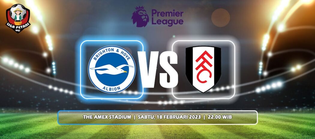 Prediksi Brighton & Hove Albion Vs Fulham