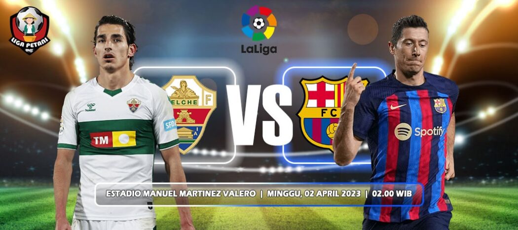 Prediksi Elche Vs Barcelona