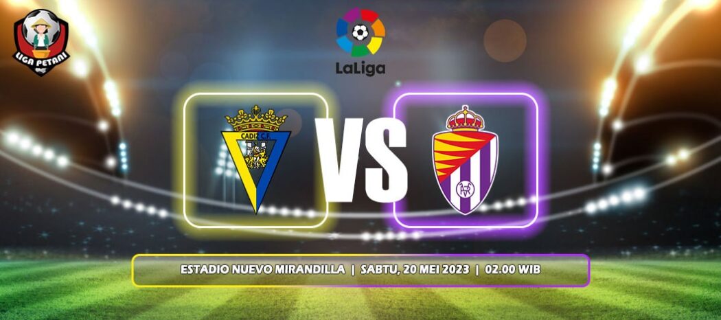 Prediksi Cadiz Vs Real Valladolid