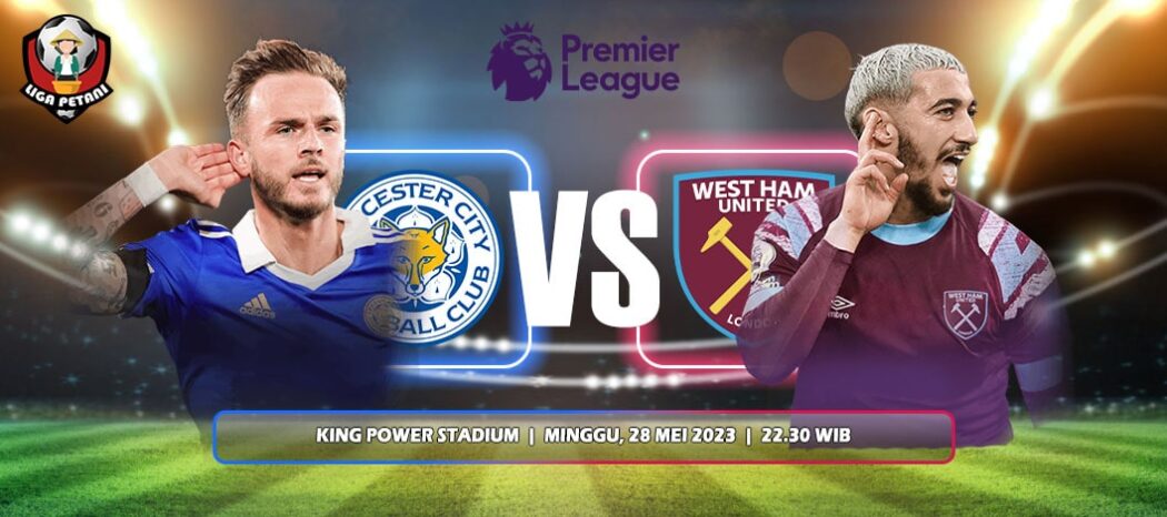 Prediksi Leicester City Vs West Ham United