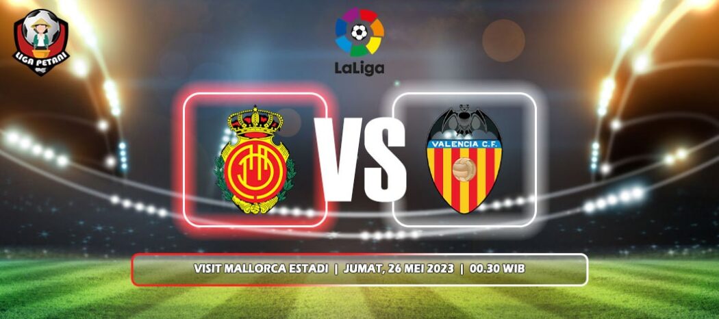 Prediksi Mallorca Vs Valencia