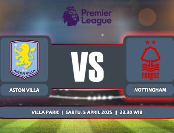 Prediksi Aston Villa Vs Nottingham Forest 5 April 2025