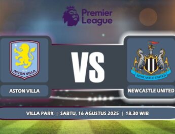 Prediksi Aston Villa Vs Newcastle United 16 Agustus 2025