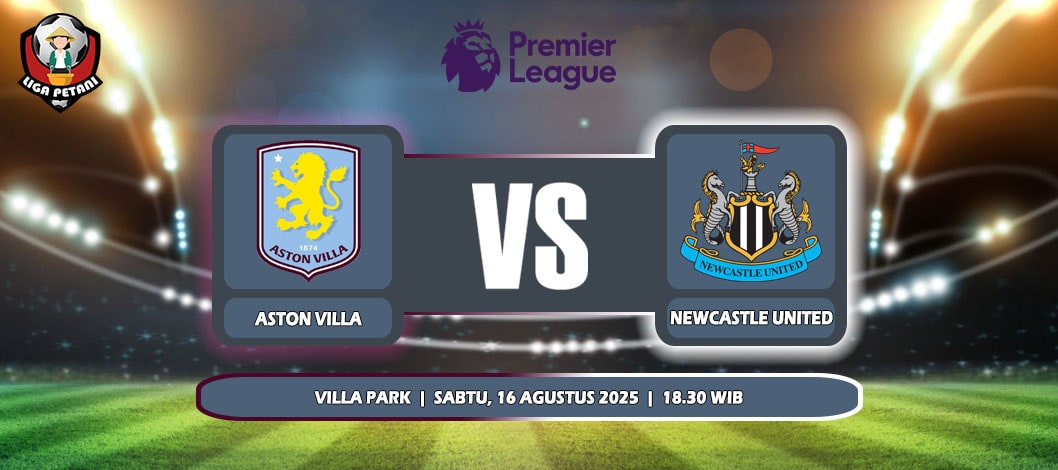 Prediksi Aston Villa Vs Newcastle United 16 Agustus 2025