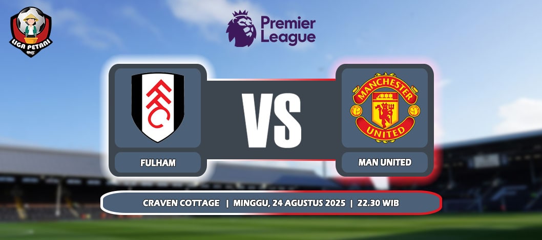 Prediksi Fulham Vs Manchester United 24 Agustus 2025