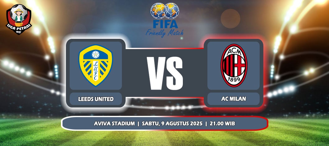 Prediksi Leeds United Vs AC Milan 9 Agustus 2025