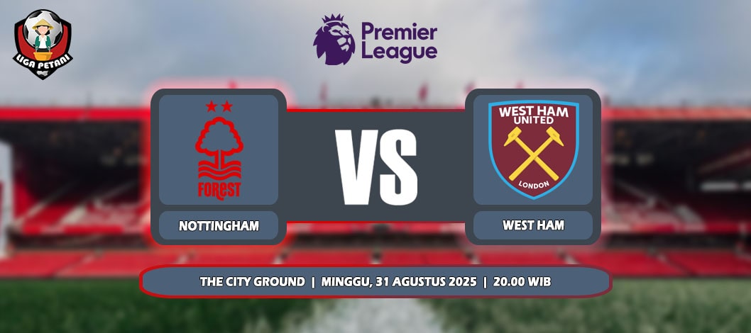 Prediksi Nottingham Forest Vs West Ham United 31 Agustus 2025