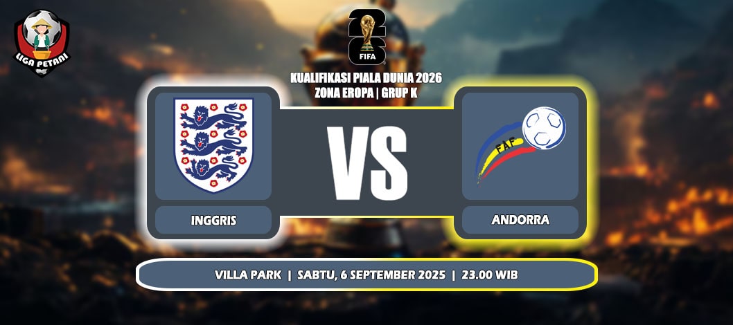 Prediksi Inggris Vs Andorra 6 September 2025 di Kualifikasi Piala Dunia 2026