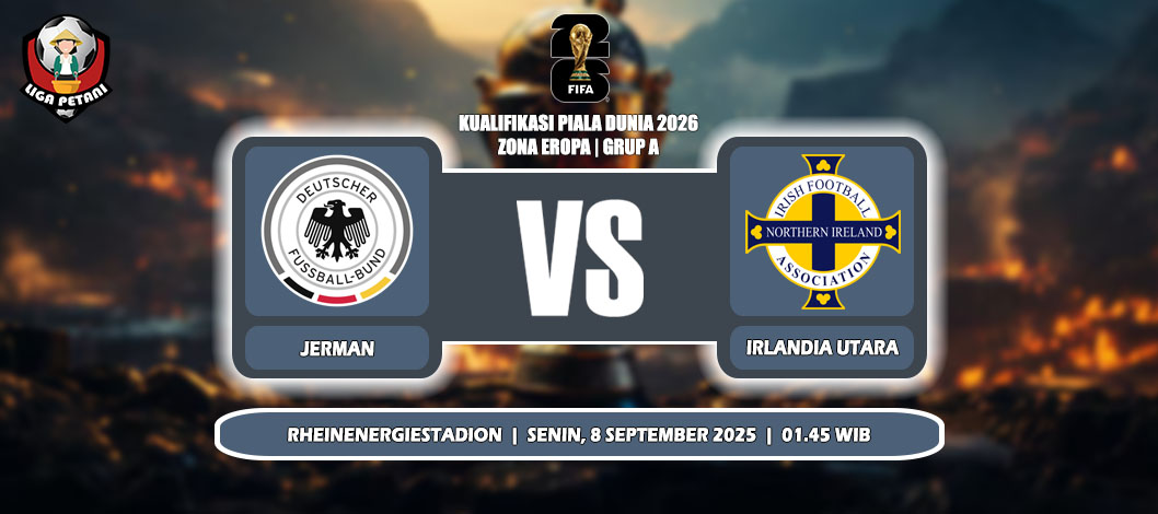 Prediksi Jerman Vs Irlandia Utara 8 September 2025 di Kualifikasi Piala Dunia 2026