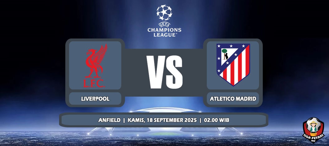 Prediksi Liverpool Vs Atletico Madrid 18 September 2025 di Liga Champions