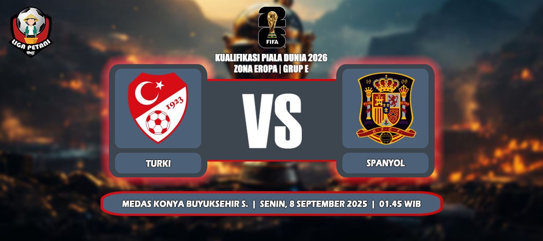 Prediksi Turki Vs Spanyol 8 September 2025 di Kualifikasi Piala Dunia 2026