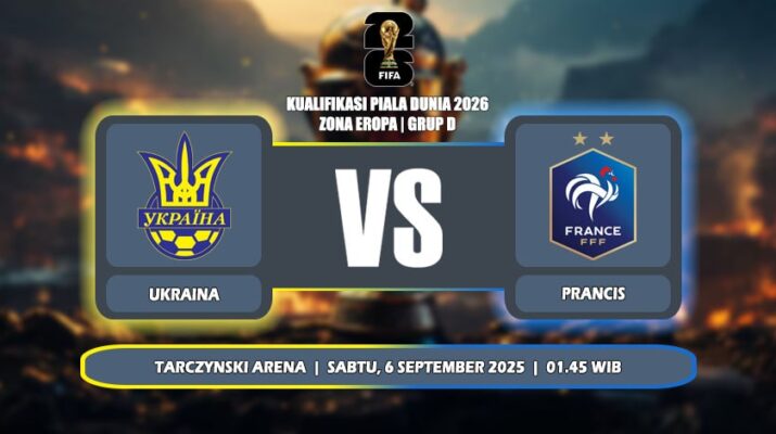 Prediksi Ukraina Vs Prancis 6 September 2025 di Kualifikasi Piala Dunia 2026