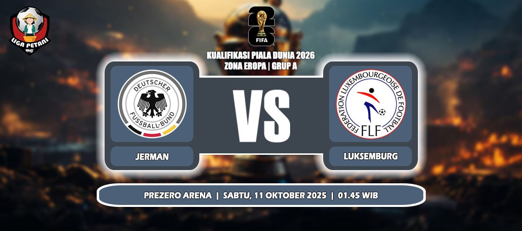 Prediksi Jerman Vs Luksemburg 11 Oktober 2025 di Kualifikasi Piala Dunia 2026
