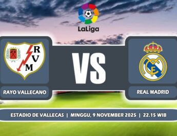 Prediksi Rayo Vallecano Vs Real Madrid 9 November 2025 di La Liga Spanyol