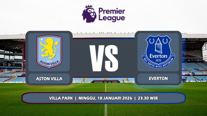 Prediksi Aston Villa Vs Everton 18 Januari 2026 di Liga Premier Inggris