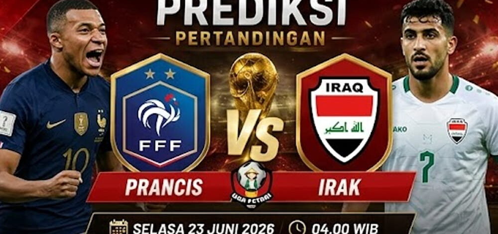Prediksi Prancis vs Irak 23 Juni 2026