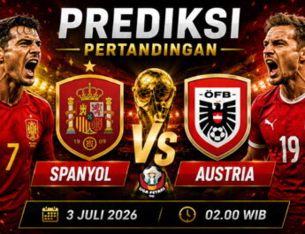 Prediksi Spanyol vs Austria 3 Juli 2026